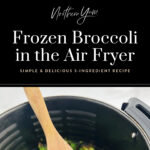 How to Cook Frozen Broccoli in the Air Fryer Pin 2